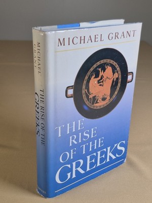 The Rise of the Greeks - Michael Grant - Scribners - Hardcover, Dust Jacket