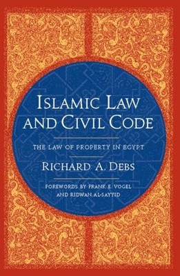 Islamic Law and Civil Code: The Law of Property in Egypt by Richard A. Debs