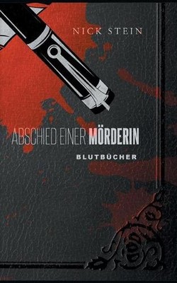 Abschied einer Mrderin: Ein klitzekleiner letzter Mord by Nick Stein (German) Pa