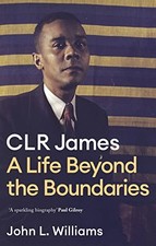 Image of CLR James: A Life Beyond the Boundaries by John L Williams 9781472130129 NEW