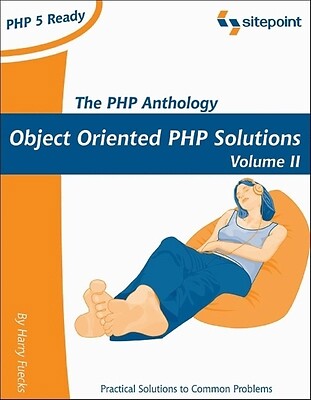 PHP Anthology: Object Oriented PHP Solutions, Vol.2- Applications