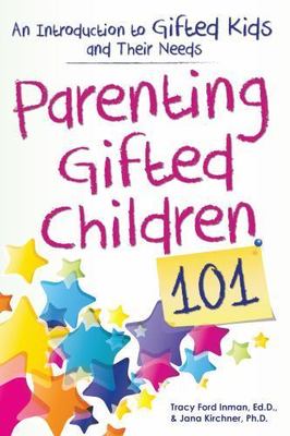 Parenting Gifted Children 101 by Inman Ed.D., Tracy, Kirchner, Jana