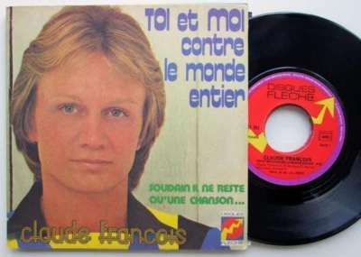 7'' 45 Claude François FRANCOIS    Toi Et Moi Contre Le Monde Entier 1975 FRANCE