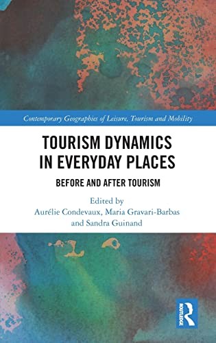 Tourism Dynamics in Everyday Places: Before and, Condevaux, Gravari-Barbas, ..