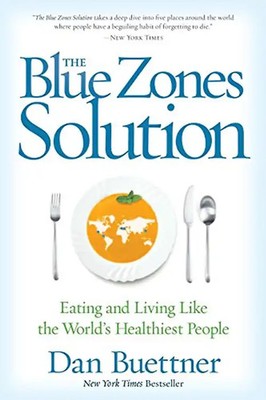 The Blue Zones Solution: Eating and Living Like the World's Healthiest People -