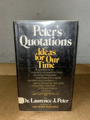1977 Peter s Quotations Ideas for Our Time Dr Laurence J Peter 1st Print HC+DJ