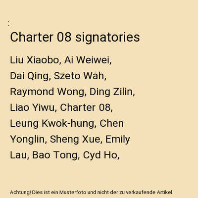 Charter 08 signatories: Liu Xiaobo, Ai Weiwei, Dai Qing, Szeto Wah, Raymond Wong