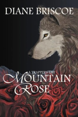 Briscoe - A Trapper's Life Mountain Rose - New paperback or softback - - X555z