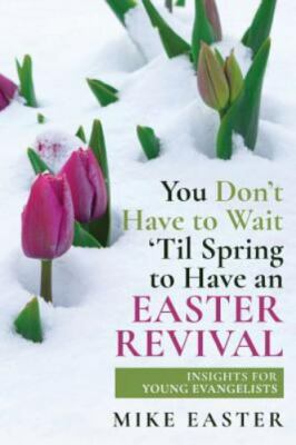You Don't Have To Wait 'Til Spring to Have an Easter Revival: Insights for Youn