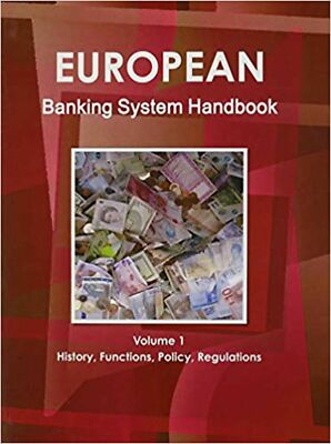 European Banking System Handbook Vol. 1 History, Functions, Policy, Regulations