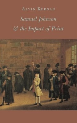 Samuel Johnson & the Impact of Print, Paperback by Kernan, Alvin B., Brand Ne...