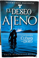 El Deseo Ajeno by Erick Hernandez, 1st Edition (2006, Trade Paperback )