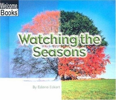 Welcome Books: Watching the Seasons Paperback Edana Eckart