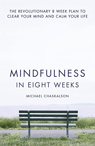 Mindfulness in Eight Weeks: The revolutionary 8 week plan to cle