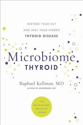 Microbiome Thyroid: Restore Your Gut and Heal Your Hidden Thyroid Disease