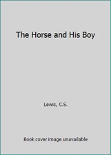 The Horse and His Boy by C.S. Lewis