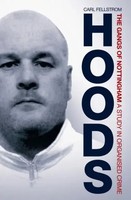 Hoods | The Gangs Of Nottingham: A Study In Organised Crime | Carl Fellstrom