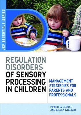Understanding Regulation Disorders of Sensory Processing in Children by Stalker