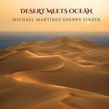 Michael Martinez & Sherry Finzer Desert Meets Ocean (CD) Album (UK IMPORT)