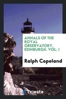 Ralph Copeland | Annals Of The Royal Observatory, Edinburgh. Vol. I | Buch