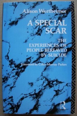 A Special Scar: The Experiences of People Bereaved by Suicide By