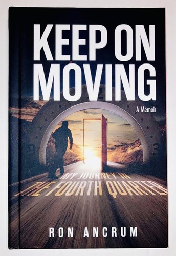 Keep On Moving : My Journey in the Fourth Quarter by Ron Ancrum, memoir book