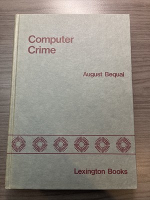 Computer Crime by August Bequai-1978-Hardcover-2nd Printing-Rare