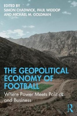 Simon Chadwick The Geopolitical Economy of Football (Paperback)