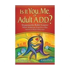 Is It You, Me, or Adult A.D.D.?: Stopping the Roller Coaster When Someone You...