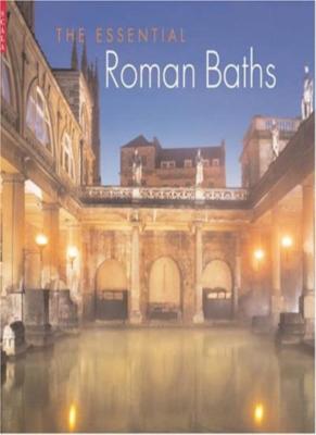 The Essential Roman Baths,Stephen Bird,Barry Cunliffe