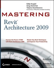 Mastering Revit Architecture 2009,Greg Demchak, Eddy Krygiel, Ta