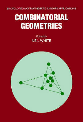 Combinatorial Geometries White Hardback Cambridge University Press 9780521333399