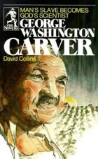 George Washington Carver: Man's Slave Becomes God's Scientist (S - VERY GOOD