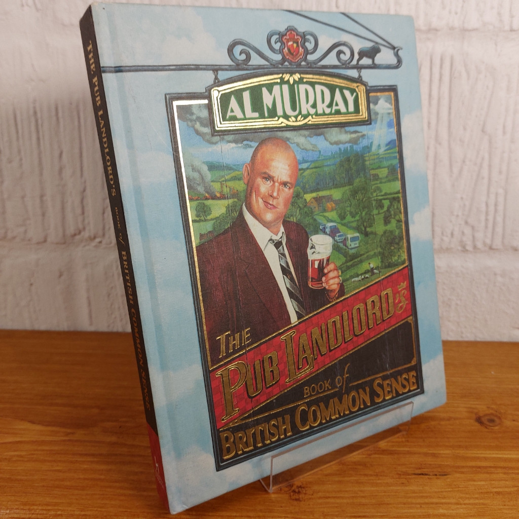 Al Murray: The Pub Landlord's Book of British Common Sense by Al Murray...