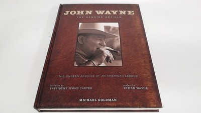 			John Wayne: the Genuine Article: The Authorized Visual Biography 		