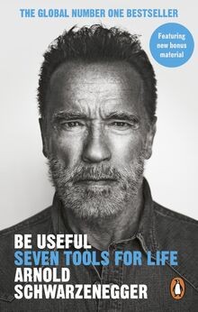 Be Useful: Seven tools for life von Schwarzenegger, Arnold | Buch | Zustand gut