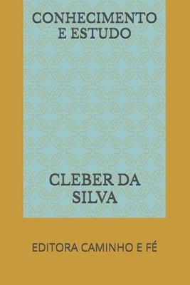 Conhecimento E Estudo: Editora Caminho E F? by Cleber Junior Ferreira Da Silva (