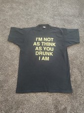 Vintage humor tee iconic I’m not as think as you drunk I am... Made In USA