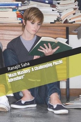 ''Maze Mastery: A Challenging Puzzle Adventure'' by Ranajit Saha Paperback Book