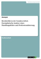 Anonymous | Berufsethik In Der Sozialen Arbeit. Exemplarische Analyse Eines...