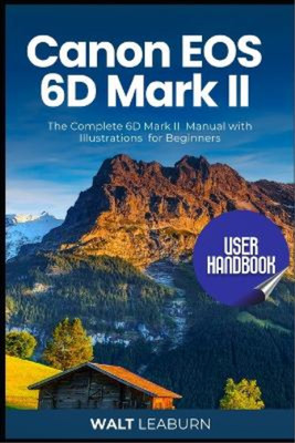 Walt Leaburn Canon EOS 6D Mark II User Handbook (Taschenbuch) (US IMPORT)