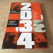 2034 : A Novel of the Next World War by Elliot Ackerman and James Stavridis...