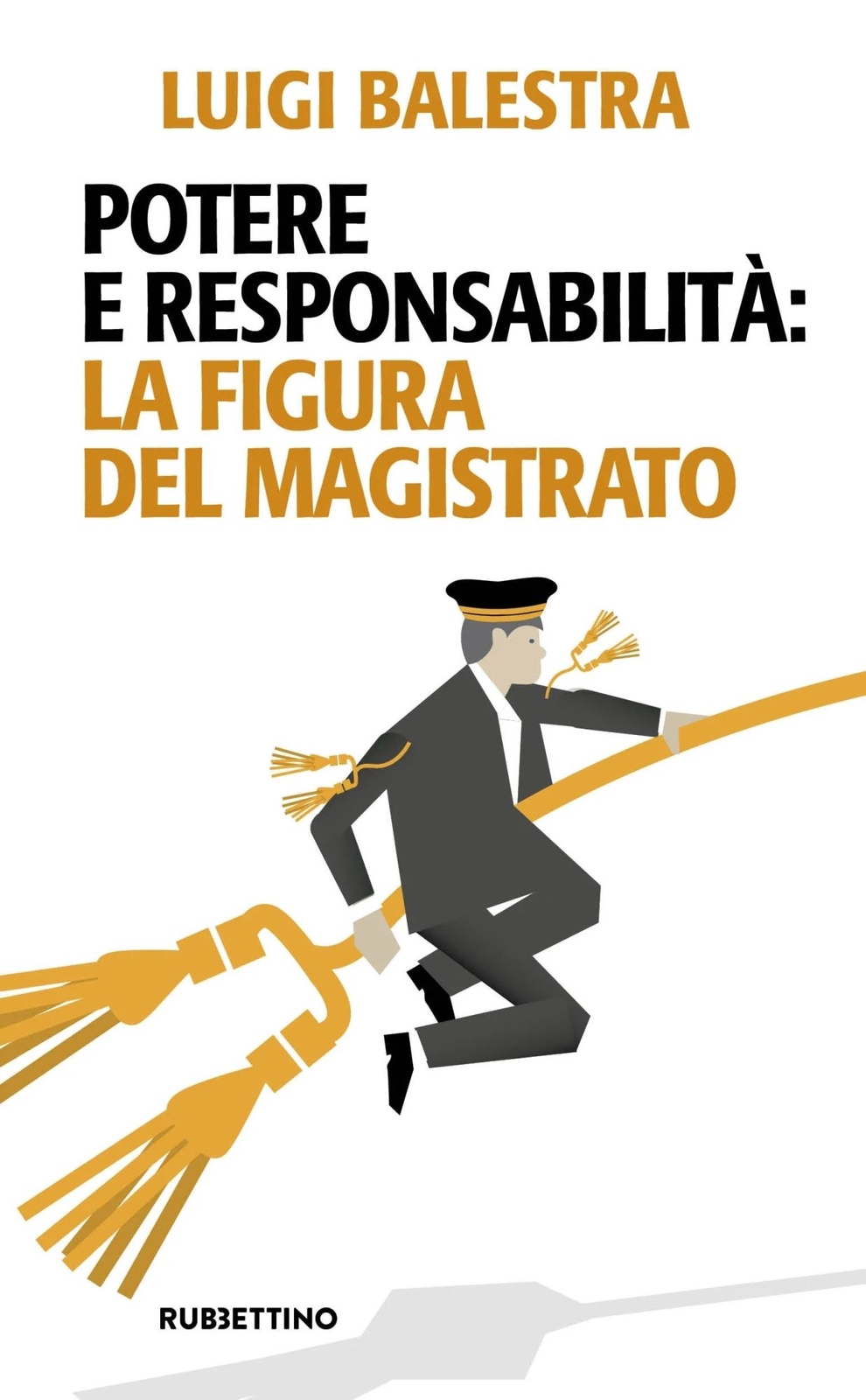 Libri Luigi Balestra - Potere E Responsabilita: La Figura Del Magistrato