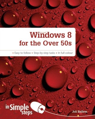 WINDOWS 8 FOR THE OVER 50S IN SIMPLE ST by JOLI BALLEW Paperback Self Help