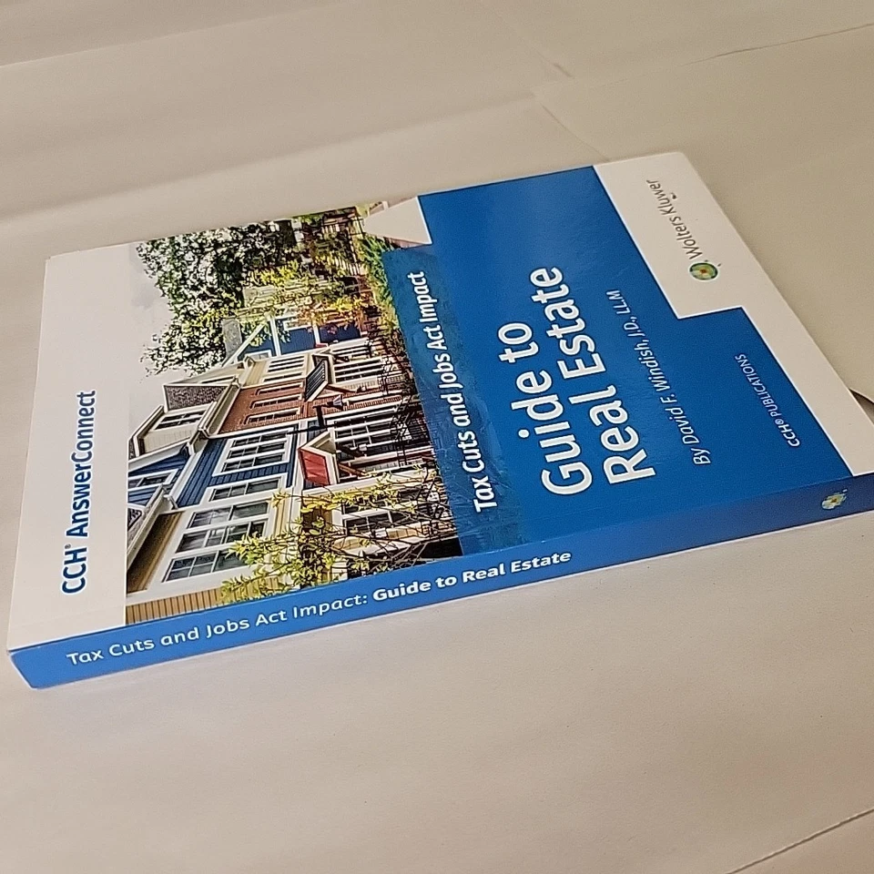 TAX CUTS AND JOBS ACT IMPACT- GUIDE TO REAL ESTATE (CCH By David Windish & Jd - Image 3 of 4