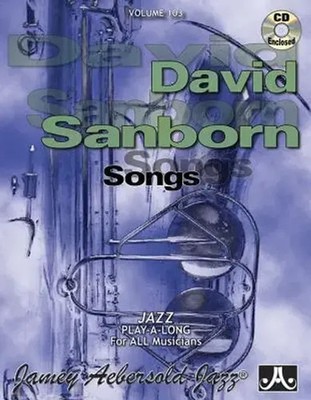 David Sanborn | Aebersold Jazz Vol. 103 David Sanborn: Songs | Taschenbuch