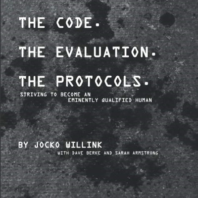 Der Code. die Bewertung. Die Protokolle: Streben nach Werden... - Willink, Jocko