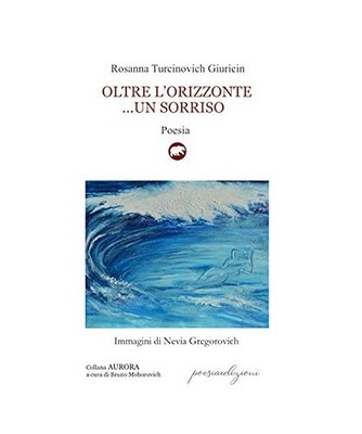 Oltre L'orizzonte... Un Sorriso. Versi Sulle Sponde Dell'adriatico Mare 