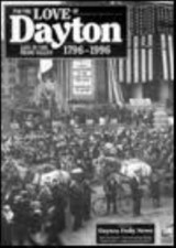 FOR THE LOVE OF DAYTON LIFE IN THE MIAMI VALLEY 1796-1996 Dayton Daily News VGC
