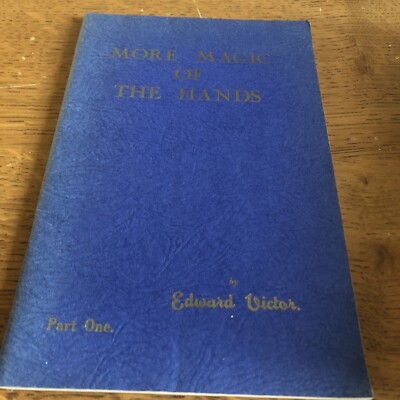 Rare Vintage Magic Book - More Magic Of The Hands Part 1 By Edward Victor